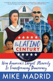The Latino Century : How America's Largest Minority Is Transforming Democracy cover image cdn