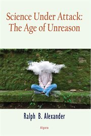 Science Under Attack : The Age of Unreason cover image cdn