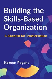 Building the Skills-Based Organization : A Blueprint For Transformation cover image cdn