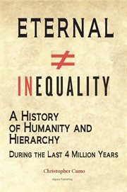 Eternal Inequality : A History of Humanity and Hierarchy during the Last 4 Million Years cover image cdn