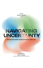 Navigating Uncertainty : Simple Scientific Insights For Everyday Life cover image cdn