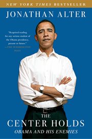 The Center Holds : Obama and His Enemies cover image cdn