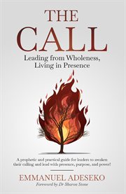 The Call : Leading From Wholeness, Living In Presence cover image cdn