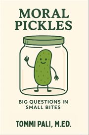 Moral Pickles : Who's Right? Who's Wrong? Who Knows?! cover image cdn
