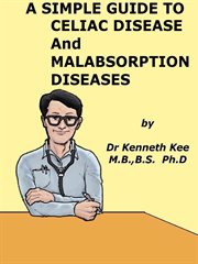 A Simple Guide to Celiac Disease and Malabsorption Diseases cover image cdn