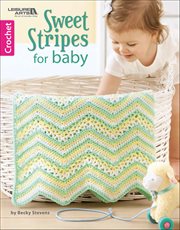 Sweet Stripes for Baby : Make 3 Color Afghans cover image cdn