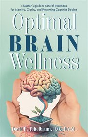 Optimal Brain Wellness : A Doctor's Guide To Natural Treatments For Memory, Clarity, And Preventing cover image cdn