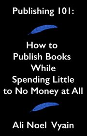 Publishing 101: How to Publish Books While Spending Little to No Money at All cover image cdn