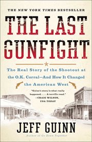 The Last Gunfight : The Real Story of the Shootout at the O.K. Corral-And How It Changed the American West cover image cdn