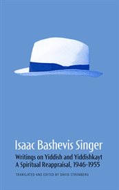 Isaac Bashevis Singer: Writings on Yiddish and Yiddishkayt : A Spiritual Reappraisal, 1946–1955 cover image cdn