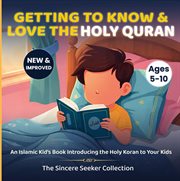 Getting to Know & Love the Holy Quran : A Children's Book Introducing the Holy Quran cover image cdn
