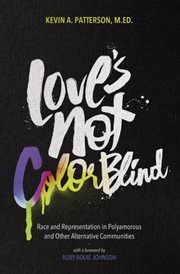 Love's Not Color Blind : Race And Representation In Polyamorous And Other Alternative Communities cover image cdn