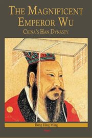 The Magnificent Emperor Wu : China's Han Dynasty cover image cdn