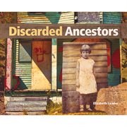 Discarded Ancestors : At The Intersection Of Art And Ancestry cover image cdn