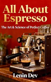 All About Espresso: The Art & Science of Perfect Coffee cover image cdn