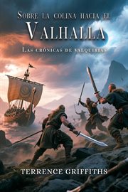 Más allá de la colina hacia el Valhalla : Las Crónicas De Las Valquirias cover image cdn