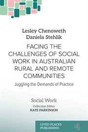 Facing the Challenges of Social Work in Australian Rural and Remote Communities : Juggling The Demands Of Practice cover image cdn
