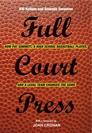 Full Court Press : How Pat Summitt, A High School Basketball Player, and a Legal Team Changed the Game cover image cdn