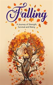 Falling : A Journey Of Strength, Survival And Rising cover image cdn
