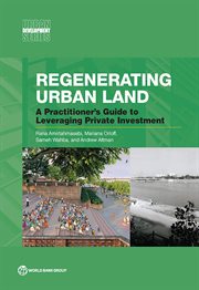 Regenerating Urban Land : A Practitioner's Guide To Leveraging Private Investment cover image cdn
