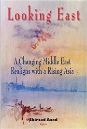 Looking East : A Changing Middle East Realigns with a Rising Asia cover image cdn