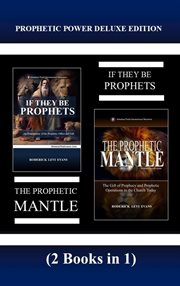Prophetic Power (2 Books in 1): If They Be Prophets & the Prophetic Mantle cover image cdn