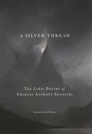 A Silver Thread : The Lyric Poetry Of Charles Anthony Silvestri cover image cdn