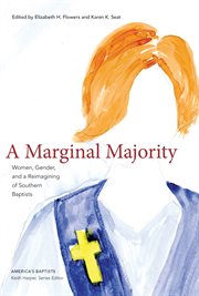 A Marginal Majority : Women, Gender, and a Reimagining of Southern Baptists cover image cdn