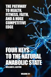 Four Keys to the Natural Anabolic State the Pathway to Health, Fitness, Faith, and a Huge Competitiv cover image cdn