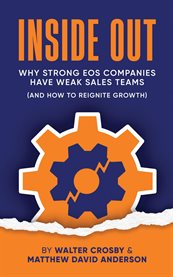 Inside Out : Why Strong Eos Companies Have Weak Sales Teams (and How To Reignite Growth) cover image cdn