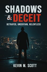 Shadows & Deceit : Betrayed, Uncertain, Relentless cover image cdn
