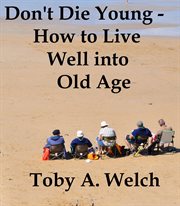 Don't Die Young - How to Live Well into Old Age cover image cdn