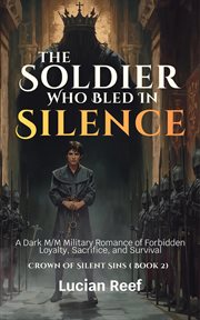 The Soldier Who Bled in Silence: A Dark M/M Military Romance of Forbidden Loyalty, Sacrifice, and Su cover image cdn