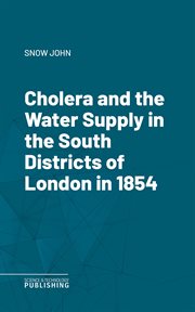 Cholera and the Water Supply in the South Districts of London in 1854 cover image cdn
