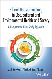 Ethical Decision-Making in Occupational and Environmental Health and Safety : A Comparative Case Study Approach cover image cdn
