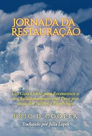 Jornada da Restauração : Um Guia Diário Para Reconstruir O Seu Relacionamento Com Deus Por Meio Dos Salmos E Provérbios cover image cdn