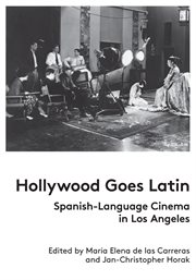 Hollywood Goes Latin : Spanish-Language Cinema in Los Angeles cover image cdn