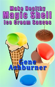 Make Healthy Magic Shell Ice Cream Sauces cover image cdn