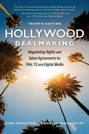 Hollywood Dealmaking : Negotiating Rights and Talent Agreements for Film, TV, and Digital Media cover image cdn