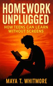 Homework Unplugged : How Teens Can Learn Without Screens cover image cdn
