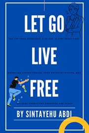 Let Go Live Free, the Let Them Principle: A 30-Day, 5-Step Reset That Dissolves Perfectionism, Ends cover image cdn