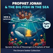 Prophet Yunus & the Big Fish in the Sea : Quranic Stories of Messengers & Prophets of God cover image cdn