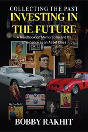 Collecting the Past Investing in the Future: A Handbook on Memorabilia and Its Emergence as an Asse cover image cdn