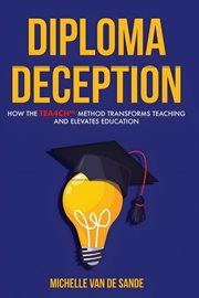 Diploma Deception : How The Tea4ch™ Method Transforms Teaching And Elevates Education cover image cdn