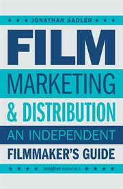 Film Marketing and Distribution : An Independent Filmmaker's Guide cover image cdn