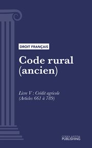 Code rural (ancien), Livre V : Crédit agricole (droit français) cover image cdn
