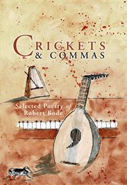 Crickets and Commas : Selected Poetry Of Robert Bode cover image cdn