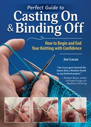 Perfect Guide to Casting on & Binding Off : How To Begin And End Your Knitting With Confidence cover image cdn