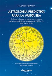 Astrología Predictiva Para La Nueva Era : Secretos, orígenes, fundamentos y misterios de la Astrología desde Mesopotamia (1900 a. C), hasta nu cover image cdn