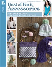 Best of Knit Accessories : 40 Quick Projects Mitts, Scarves and More cover image cdn